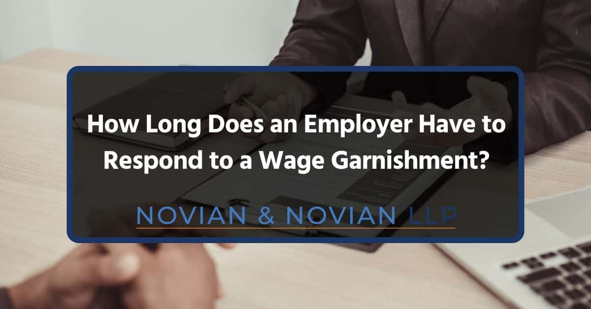 how long does an employer have to respond to a wage garnishment how long does an employer have to respond to a wage garnishment